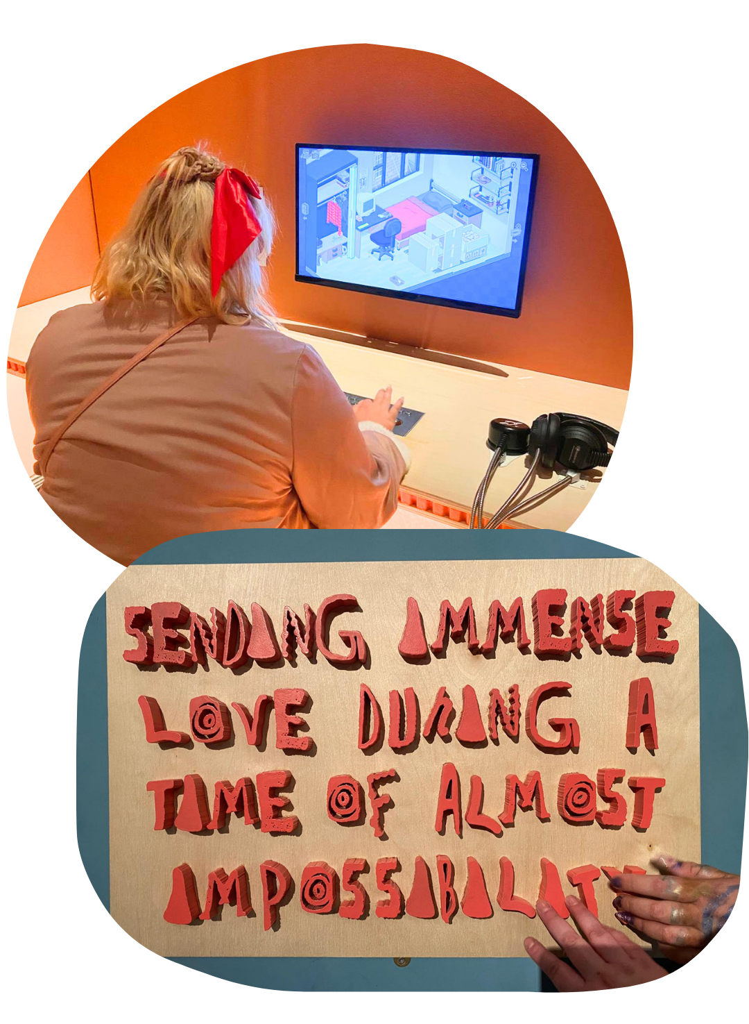 Young person playing a computer game at the exhibition, and an artwork reading: "Sending immense love during a time of almost impossibility." The words appear cut out of paper, and someone is touching the artwork, feeling the letters.