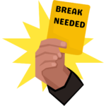 hand holding card reading: "break needed"